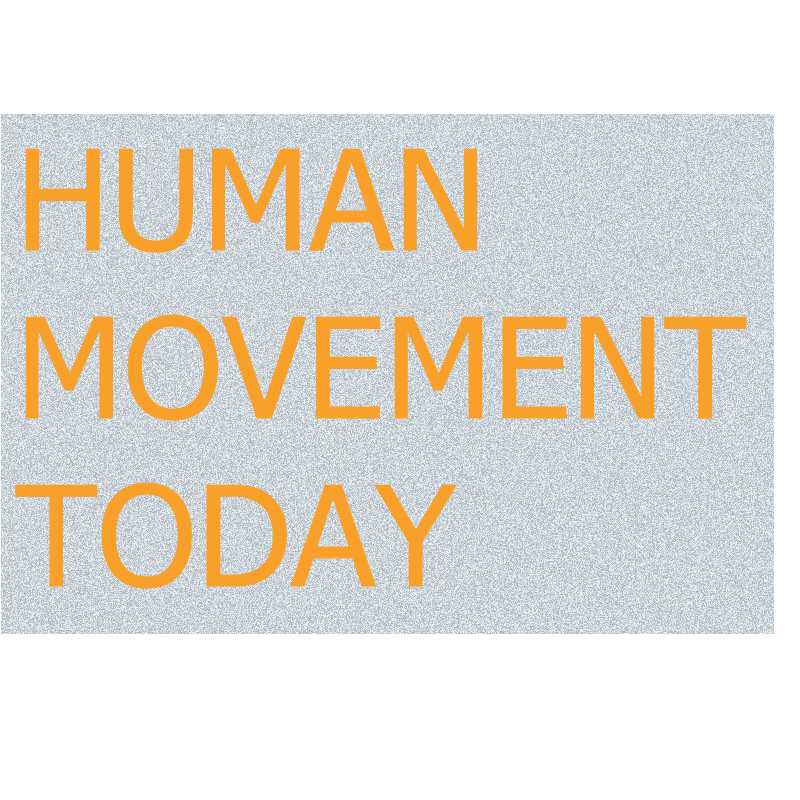 HUMAN MOVEMENT TODAY